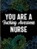 YOU ARE A Fucking Awesome NURSE: A Coloring Tribute to Nursing Excellence