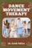 Dance Movement Therapy: Harmony In Motion, The Manual To Unveiling The Healing Resilience with Movement Therapy