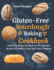 Gluten-Free Sourdough Baking cookbook: Mastering Bread and Beyond with Fantastic Recipes for Healthy, Easy, and Tasty Creations