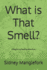 What is That Smell?