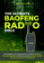 The Ultimate Baofeng Radio Bible: The Complete and Comprehensive Handbook to Master Your Baofeng Radio and Stay Connected to Protect Yourself and Your Loved Ones in Emergencies