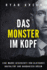 Das Monster Im Kopf: Eine Wahre Geschichte Von Devianz, Folter Und Sozialer Suberung