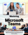 Mastering Microsoft Teams: Empowering Your Business with Advanced Features for Effective Communication, Project Management, and Team Connectivity