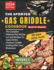 The Updated Gas Griddle Cookbook: The Complete Delicious Fast & Easy-to-Cook Recipes To Enjoy Perfect Outdoor Griddle Grilling With Your Blackstone