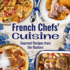 French Chefs' Cuisine: Gourmet Recipes from the Masters: Exquisite Recipes from Renowned Chefs