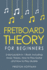 Fretboard Theory: For Beginners - Bundle - The Only 3 Books You Need to Learn Fretboard Music Theory, Ukulele and Guitar Fretboard Technique Today