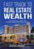 Fast Track to Real Estate Wealth: Accelerate Your Wealth with Property Investments in Just 6 Months-Even If You're Starting From Scratch. Sidestep the Usual Roadblocks with Ease