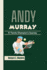 Andy Murray: A Tennis Champion's Journey