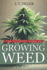 The Ultimate Guide To Growing Weed At Home: Mastering Cannabis Cultivation In Your Garden