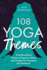 108 Yoga Themes: Transformative Classes, Sequence Ideas, and Scripts for Teachers and Students