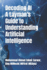 Decoding Ai-a Layman's Guide to Understanding Artificial Intelligence