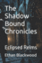 The Shadow Bound Chronicles: Eclipsed Relms