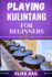 Playing Kulintang for Beginners: A Step-by-Step Guide to Mastering the Art of Kulintang for Novices