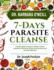 Dr. Barbara O'Neill 7-Day Parasite Cleanse: A Simple Guide To Using Dr. Barbara Natural Remedies To Eliminate And Get Rid Of Parasites And Parasitic Infections