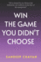 Win The Game You Didn't Choose