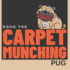 Doug the Carpet Munching Pug