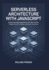 Serverless Architecture with JavaScrip: Building Scalable Applications with AWS Lambda, Google Cloud Functions, and Azure Functions