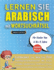 LERNEN SIE ARABISCH MIT WORTSUCHRTSEL FR KINDER VON 6 BIS 8 JAHRE - Entdecken Sie, Wie Sie Ihre Fremdsprachenkenntnisse Mit Einem Lustigen Vokabeltrainer Verbessern Knnen - Finden Sie 2000 Wrter Um Zuhause Zu ben
