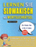 Lernen Sie Slowakisch Mit Wortsuchrtsel Fr Kinder Von 6 Bis 8 Jahre-Entdecken Sie, Wie Sie Ihre Fremdsprachenkenntnisse Mit Einem Lustigen...Wrter Um Zuhause Zu ben (German Edition)