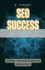 Seo Success: Optimizing Your Online Presence for Maximum Profit