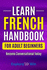 Learn French Handbook for Adult Beginners: Essential French Words And Phrases You Must Know!