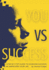 You vs Success: A step-by-step guide to achieving success and improving your life.