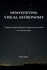 Demystifying visual astronomy: A beginner's guide to telescopes, eyepieces and accessories for visual astronomy
