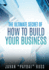 The Ultimate Secret of How to Build Your Business