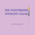 The Paintbrush Without Color