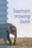 Elephant drawing book