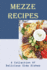 Mezze Recipes: A Collection Of Delicious Side Dishes