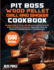 Pit Boss Wood Pellet Grill and Smoker Cookbook: the Biggest Guide for Pit Boss With 1500 Amazing Mouthwatering Bbq Recipes-Become the Undisputed Pitmaster of Your Neighborhood!