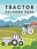 Tractor Coloring Book: Simple Images for Kids-Learn How to Color (Coloring Book for Kids)