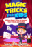 Magic Tricks for Kids: 30 Easy Magic Tricks to Impress Your Friends and Family! (Fun Tricks)