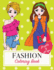 Fashion Coloring Book For Girls Of All Ages: A Coloring Book For Girls of All Ages: Fun Fashion and Fresh Styles I Cute Designs I for Adults, Teens, & Girls I 70 Illustrations