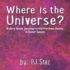 Where is the Universe? : a Very Quick Journey to the Furthest Points in Outer Space