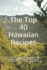 The Top 40 Hawaiian Recipes: the Tasty Cookbook of Hawaiian Cuisine-Recipes for Poke, Bowls and Teriyaki. Dreamlike Exotic Recipes of an Island