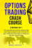 Options Trading Crash Course: The comprehensive quickstart guide to build now 6-figures passive income in less than 30 days. Unlock the secret tactics to change your life after crisis with forex