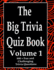 The Big Trivia Quiz Book, Volume 1: 800 Questions, Teasers, and Stumpers For When You Have Nothing But Time Paperback - 800 MORE Fun and Challenging Trivia