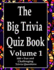 The Big Trivia Quiz Book, Volume 1: 800 Questions, Teasers, and Stumpers For When You Have Nothing But Time Paperback - 800 MORE Fun and Challenging Trivia