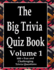 The Big Trivia Quiz Book, Volume 1: 800 Questions, Teasers, and Stumpers For When You Have Nothing But Time Paperback - 800 MORE Fun and Challenging Trivia