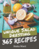 365 Unique Salad Dressing Recipes: Discover Salad Dressing Cookbook NOW!