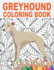 Greyhound Coloring Book: an Adult Colouring Book With Cute, Stress Relief, and Relaxing Dog Designs | 30 Patterns to Color for Pet Owners and Animal Lovers