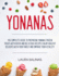 Yonanas: the Complete Guide to Preparing Yonanas Frozen Treats With Quick and Delicious Recipes Enjoy Healthy Desserts With Your Family and Improve Your Vitality