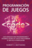 Programacin de juegos: Gua avanzada para programadores y desarrolladores de juegos para dominar el arte de la codificacin