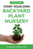 Start Your Own Backyard Plant Nursery (Profitable Plants)