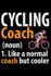 Cycling Coach 1. Like a Normal Coach But Cooler: Cool Cycling Coach Journal Notebook-Gifts Idea for Cycling Coach Notebook for Men & Women