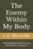 The Enemy Within My Body: A Bible Based Study On Lust And How To Conquer It