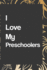 I Love My Preschoolers: Blank Lined Notebook (6" X 9"-110 Pages) ~ Preschool Teachers Notebook for Daily Journal, Diary, and Gift: Notebook Lined...Pages Journal/Notebook Blank Lined Ruled