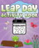 Leap Day Activity Book February 29: Fun Leap Year Activity Book for Ages 6-10 featuring Coloring Pages, Mazes, Sudoku, Hangman, Leap Tac Toe and More!